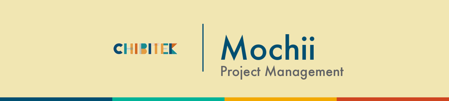 Chibitek — Mochii Project Management